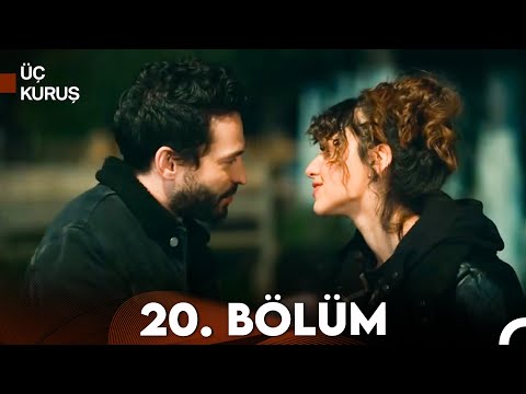 Üç Kuruş 20. Bölüm