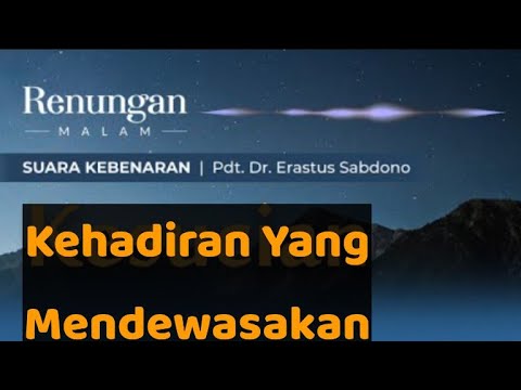 Kehadiran Yang Mendewasakan - Oleh Padt Erastus Sabdono,Suara Kebenaran