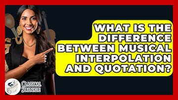 What Is The Difference Between Musical Interpolation And Quotation? - Classical Serenade