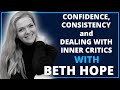 Confidence, Consistency and Dealing With Inner Critics with Beth Hope