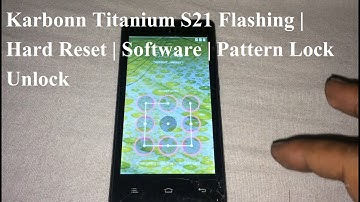 Karbonn Titanium s21 Flashing | Hard Reset | Pattern Unlock | Software