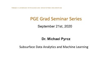 Grad Seminar Speaker-September 21st, 2020-Dr.Michael Pyrcz, UT-PGE