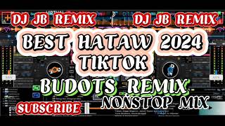 BEST HATAW 2024 TIKTOK | BUDOTS MIX | DJ JB REMIX