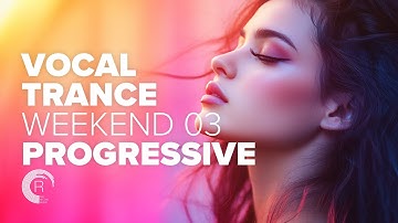 VOCAL TRANCE WEEKEND VOL. 3 - PROGRESSIVE [FULL ALBUM]