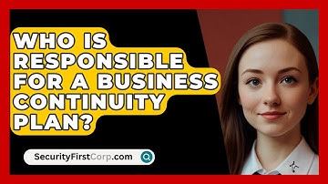 Who Is Responsible For A Business Continuity Plan? - SecurityFirstCorp.com