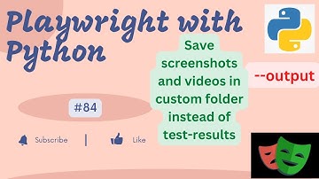 #84 Save Screenshots and Videos in user defined custom folder| Playwright with Python| | --output