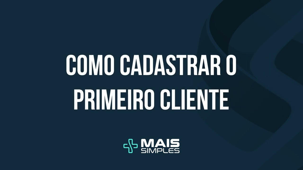 Mais Simples - Como Cadastrar o Seu Primeiro Cliente - YouTube