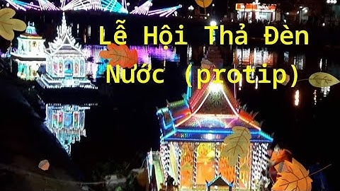 Lể Hội _ (protip) Thả Đèn Nước - Ooc Om Bọc Sóc Trăng - 2019