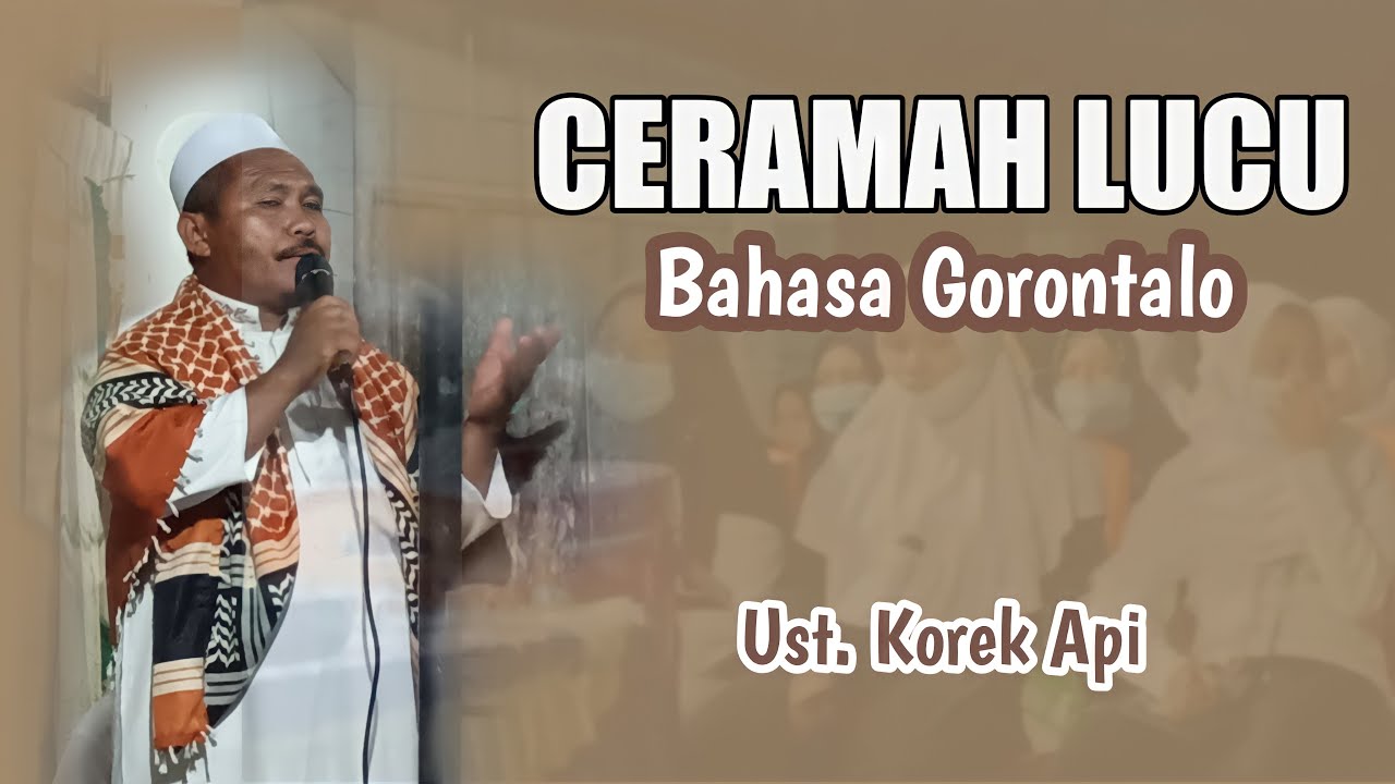 CERAMAH LUCU BAHASA GORONTALO | Ustadz Korek Api