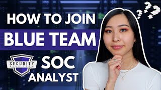 Get a Job as an SOC Analyst: How to Get Started as an SOC Analyst 2022 | How to Join the Blue Team