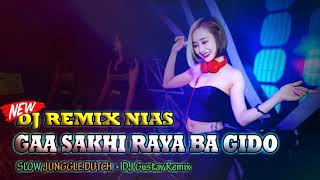 GAA SAKHI RAYA BA GIDO || DJ NIAS TERBARU 2021 [JUNGGLE DUTCH] - By Gustav Remix