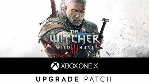 Witcher 3 Xbox One X Upgrade Patch Adds 4K Mode and 60FPS Performance Mode!