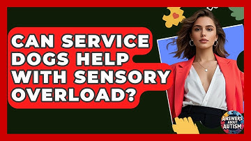 Can Service Dogs Help With Sensory Overload? - Answers About Autism