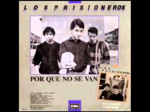 Porque No se Van - Los Prisioneros