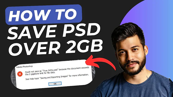 How to Save a PSD File Over 2GB (Photoshop Fix 2025)
