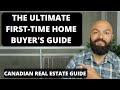 How To Buy Your First Home In Canada | The ULTIMATE First-Time Buyers Guide