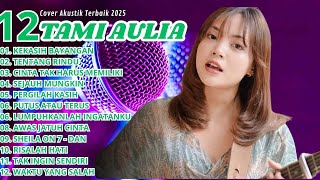 Kumpulan Lagu Galau Tami Aulia 2025 🎶 Kekasih Bayangan Full Album Viral Tiktok TANPA IKLAN