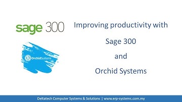 Improving productivity with Sage 300 and Orchid Systems