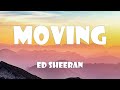 Ed Sheeran Moving Lyrics