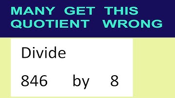 Divide     846      by     8  many  get  this  quotient   wrong