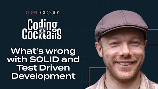 What’s wrong with SOLID and Test Driven Development | Coding Over Cocktails Podcast