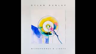 Video thumbnail of "Dylan Dunlap - Microphones & Lights (Official Audio)"