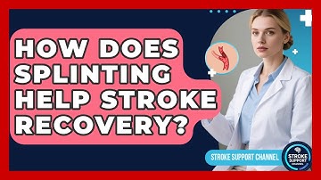 How Does Splinting Help Stroke Recovery? - Stroke Support Channel