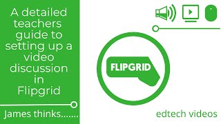 Detailed Teachers guide to setting up a Flipgird Discussion