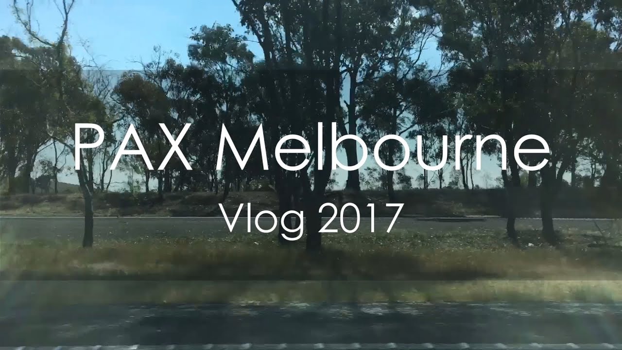 PAX Melbourne Vlog 2017 YouTube