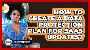 How To Create A Data Protection Plan For SaaS Updates?