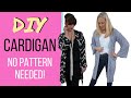 DIY Cardigan, No Pattern Needed | Sew Your Own Cardigan | How To Sew A Duster Cardigan