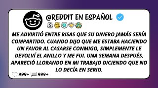 He jokingly warned me that his money would never be shared. When he said he was making me...
