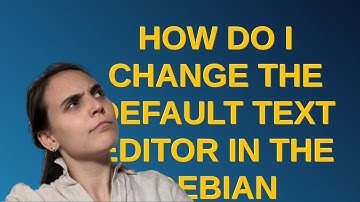 Unix: How do I change the default text editor in the Debian (squeeze) distro