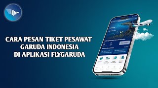 HOW TO ORDER GARUDA INDONESIA FLIGHT TICKETS ON THE FLYGARUDA APPLICATION screenshot 3