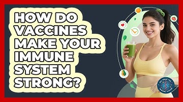 How Do Vaccines Make Your Immune System Strong? - All About the Immune System