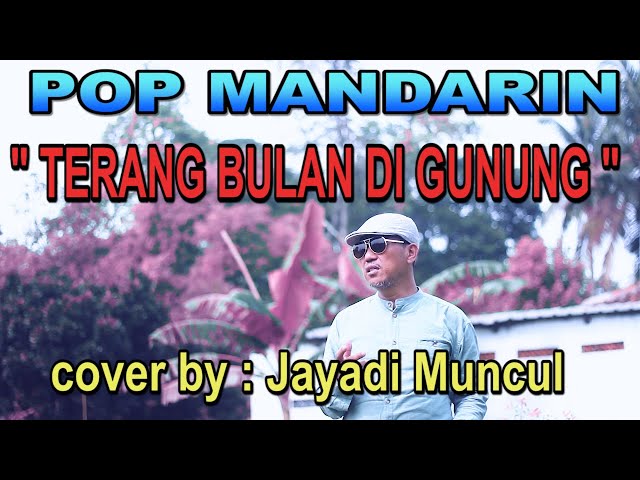 Lagu Mandarin - TERANG BULAN DI GUNUNG _ cover by : Jayadi Muncul class=