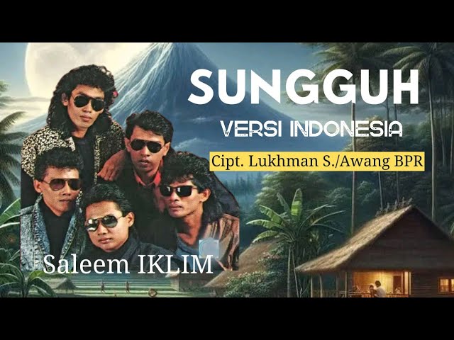 Saleem IKLIM - SUNGGUH ( Versi Indonesia). Lirik lagu. class=