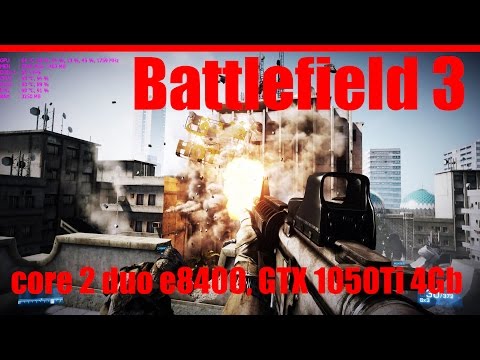Battlefield 3 (core 2 duo e8400, GTX 1050Ti 4Gb)