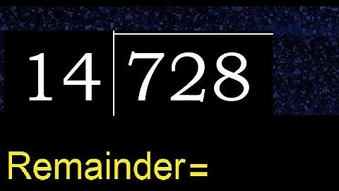 Divide 728 by 14 , remainder  . Division with 2 Digit Divisors . How to do