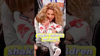 Shakira children net worth