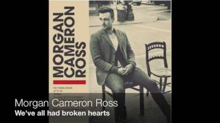 &#39;We&#39;ve all had broken hearts&#39;- Morgan Cameron Ross(Album Version)(Track 9)