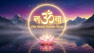 15 Minutes of Om Mani Padme Hum — Mantra of Infinite Compassion and Wisdom