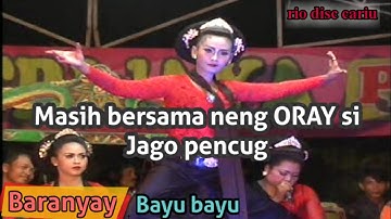 Bayu bayu || Baranyay|| masih bersama neng ORAY si jago pencug