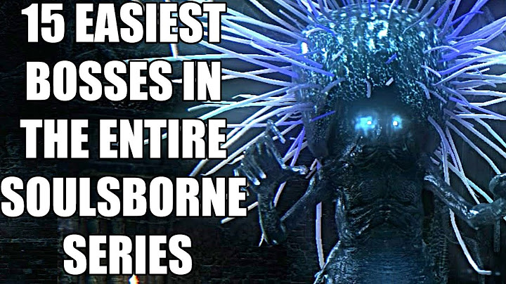 Top 15 bosses in bloodborne and the souls series