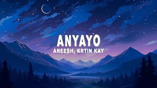 Aneesh & Krtin Kay - Anyayo Lyrics