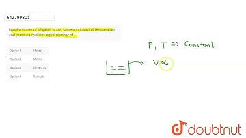 Equal volumes of all gases under same conditions of temperature and pressure contains equal numb...