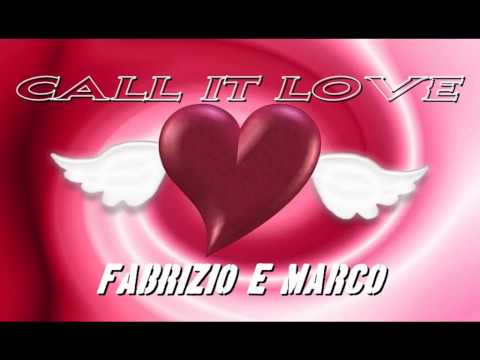 Fabrizio é Marco — Fabrizio e Marco - Call It Love