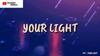 TXT ▪ YOUR LIGHT [LiveOn OST] | INDO LIRIK