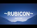 Rauf &amp; Faik - Rubicon (Lyricsl