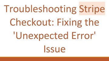 Troubleshooting Stripe Checkout: Fixing the 